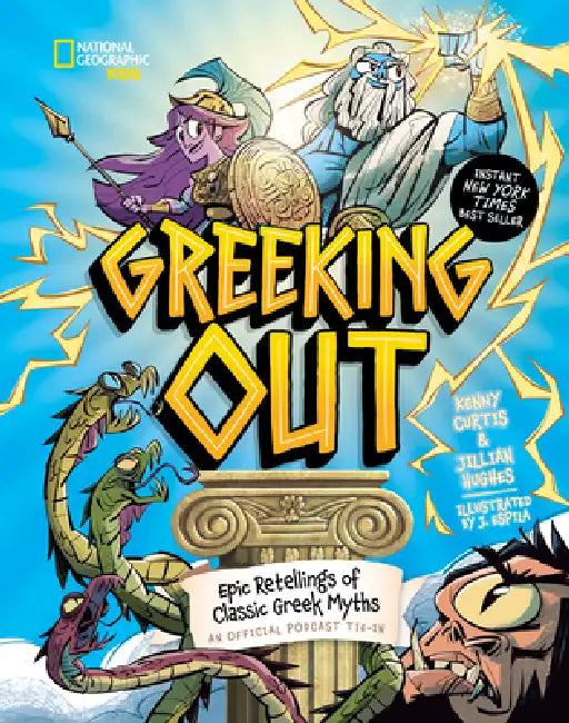 Greeking Out: Epic Retellings of Classic Greek Myths by Kenny Curtis, Jillian Hughes, Javier Espila