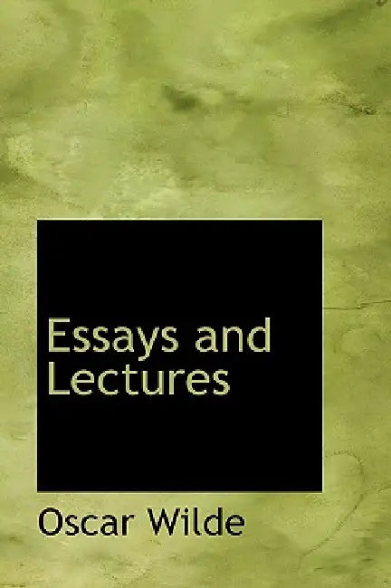 Essays and Lectures by Oscar Wilde