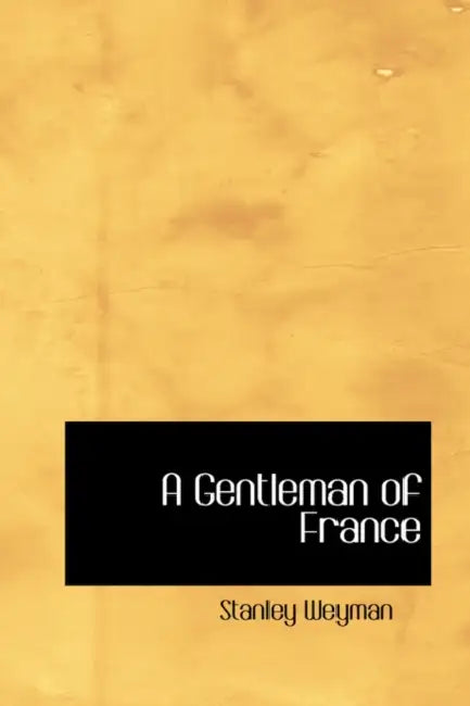 A Gentleman of France by Stanley Weyman