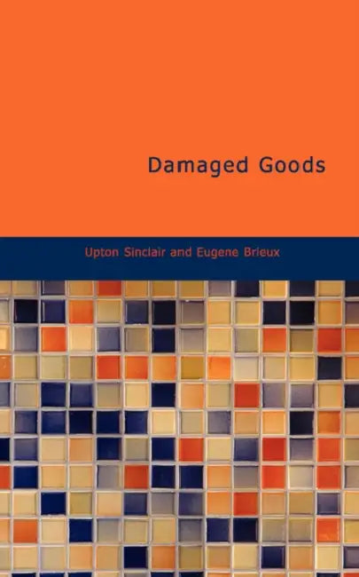 Damaged Goods by Upton Sinclair, Eugene Brieux