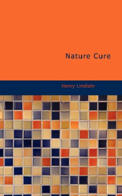 Nature Cure by Henry Lindlahr