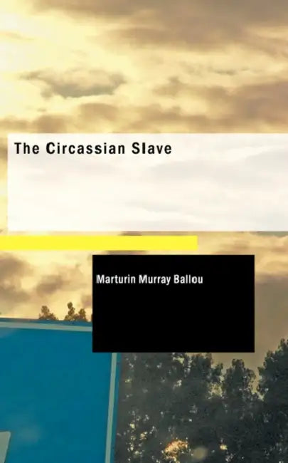 The Circassian Slave by Marturin Murray Ballou