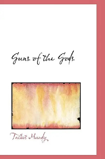 Guns of the Gods by Talbot Mundy