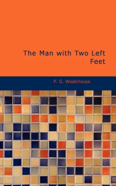 The Man with Two Left Feet by P. G. Wodehouse