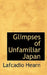Glimpses of Unfamiliar Japan by Lafcadio Hearn