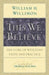 This We Believe: The Core of Wesleyan Faith and Practice by William H. Willimon