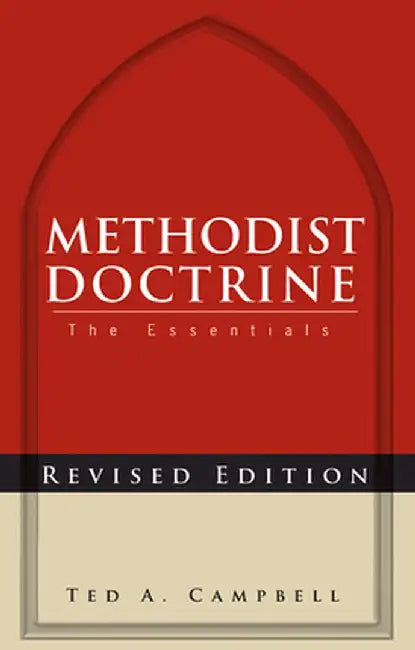 Methodist Doctrine: The Essentials, 2nd Edition by Ted A. Campbell