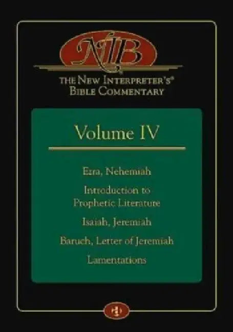 The New Interpreter's(r) Bible Commentary Volume IV: Ezra, Nehemiah, Introduction to Prophetic Literature, Isaiah, Jeremiah, Baruch, Letter of Jeremia by Adele Berlin