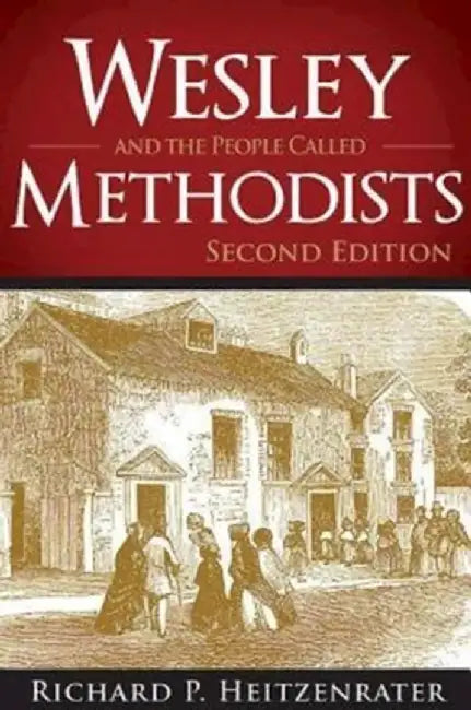 Wesley and the People Called Methodists by Richard P. Heitzenrater