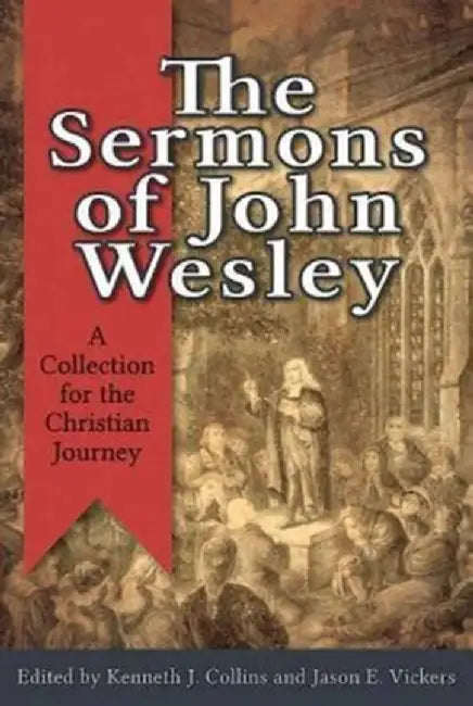 The Sermons of John Wesley: A Collection for the Christian Journey by Kenneth J. Collins