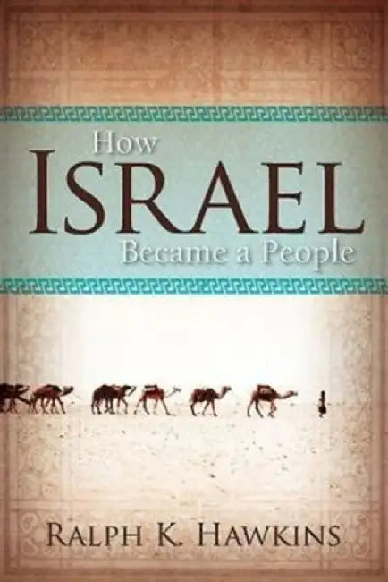 How Israel Became a People by Ralph K. Hawkins