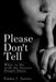 Please Don't Tell: What to Do with the Secrets People Share by Emma J. Justes