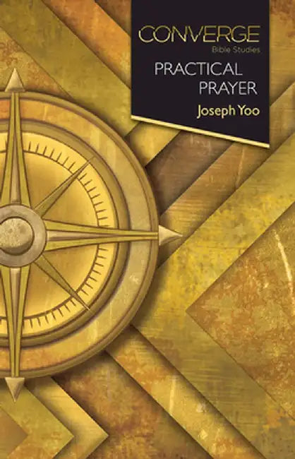 Converge Bible Studies: Practical Prayer by Joseph Yoo