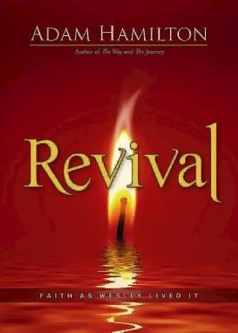 Revival: Faith as Wesley Lived It by Adam Hamilton