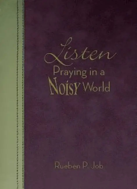 Listen: Praying in a Noisy World by Rueben P. Job