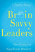 Brain-Savvy Leaders: The Science of Significant Ministry by Charles Stone