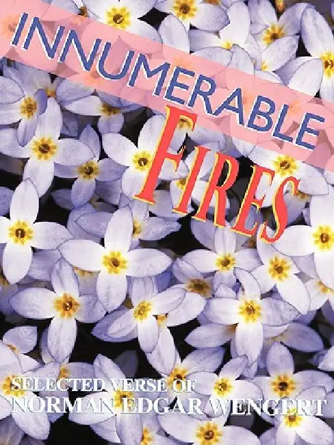 Innumerable Fires by Norman Edgar Wengert