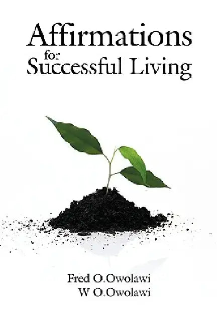 Affirmations for Successful Living by W. O. Owolawi, Fred O. Owolawi