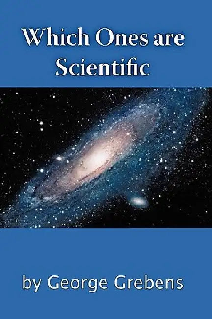 Which Ones Are Scientific by George Grebens