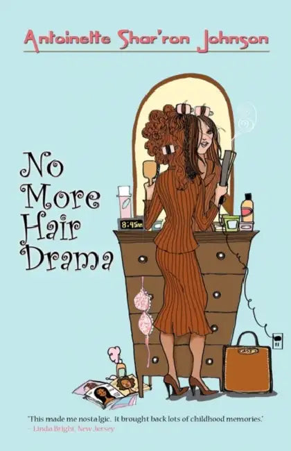 No More Hair Drama by Shar'ron Jo Antoinette Shar'ron Johnson, Antoinette Shar'ron Johnson, Antoinette Shar'ron Johnson