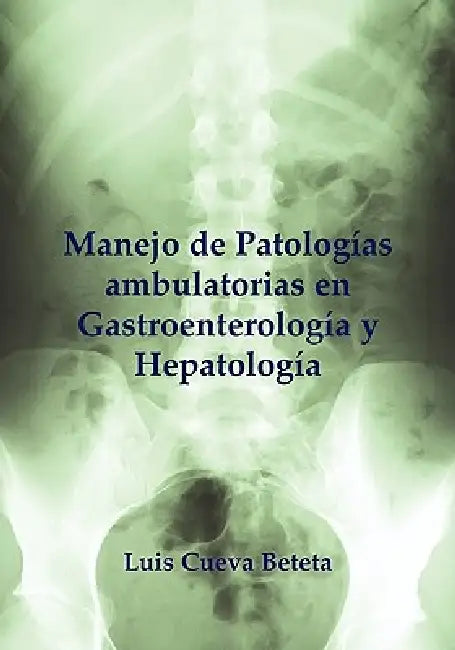 Manejo Practico Ambulatorio En Gastroentereologia by Luis Cueva