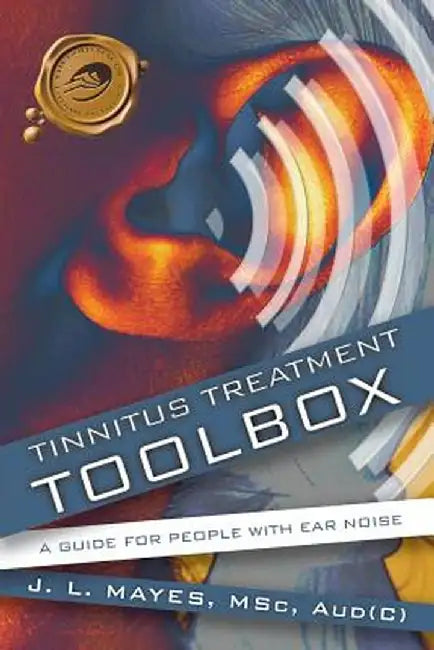Tinnitus Treatment Toolbox: A Guide for People with Ear Noise by J. L. Mayes