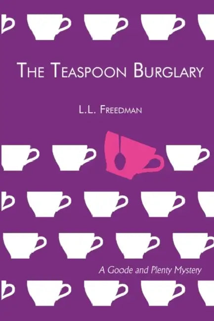 The Teaspoon Burglary: A Goode and Plenty Mystery by L. L. Freedman