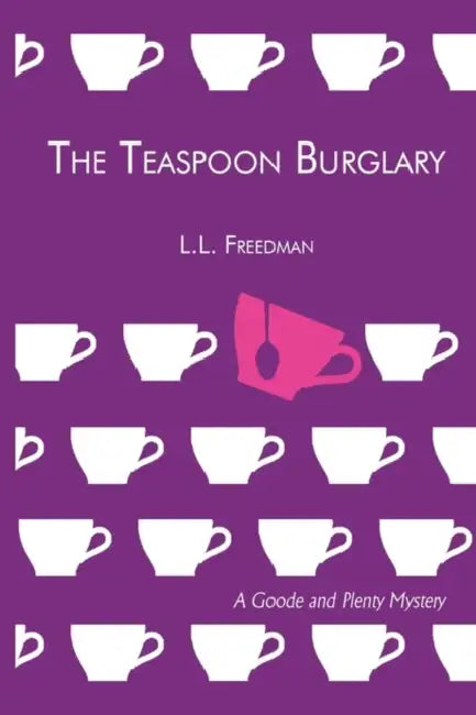 The Teaspoon Burglary: A Goode and Plenty Mystery by L. L. Freedman