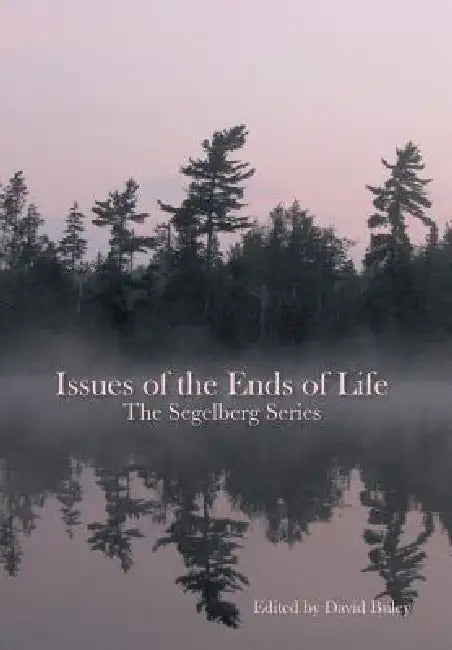 Issues of the Ends of Life: The Segelberg Series by Segelberg Trust