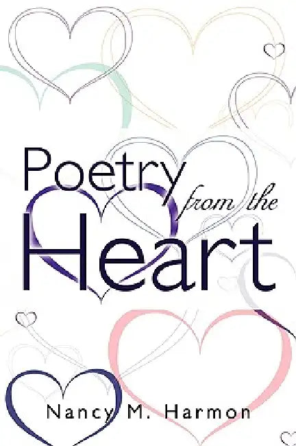 Poetry from the Heart by Nancy M. Harmon