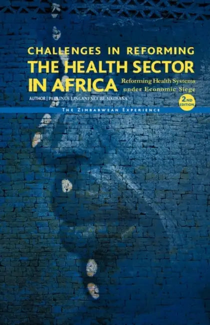 Challenges in Reforming the Health Sector in Africa (Second Edition) by Paulinus L. N. Sikosana