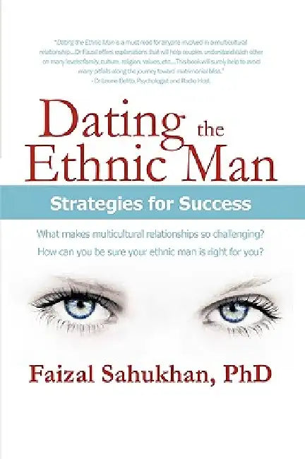 Dating the Ethnic Man: Strategies for Success by Faizal Sahukhan