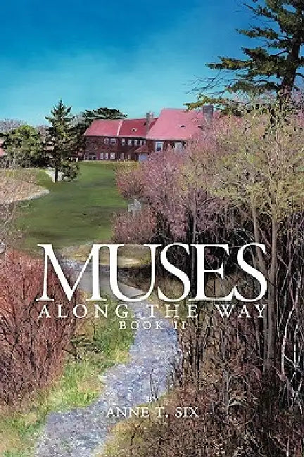 Muses Along the Way: Book II by T. Six Anne T. Six, Anne T. Six