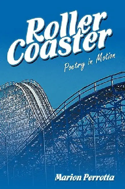 Rollercoaster: Poetry in Motion by Perrotta Marion Perrotta, Marion Perrotta