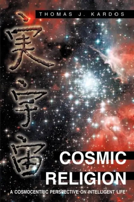 Cosmic Religion by Thomas J. Kardos
