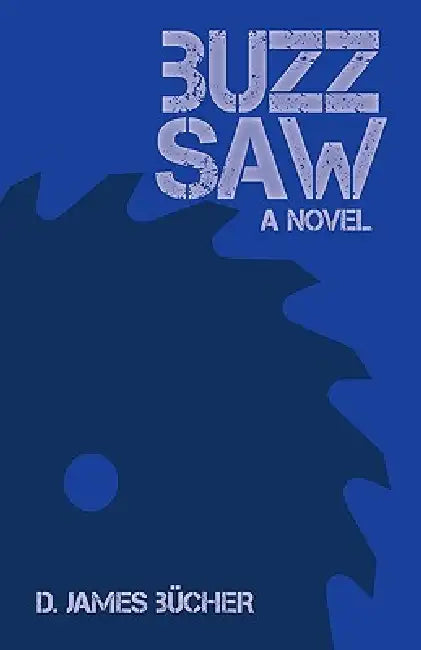Buzz Saw by James Bcher D. James Bcher