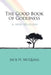 The Good Book of Godliness: A New Religion by Jack H. McQuaig