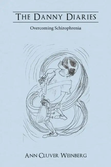 The Danny Diaries: Overcoming Schizophrenia by Cluver Weinberg Ann Cluver Weinberg, Ann Cluver Weinberg