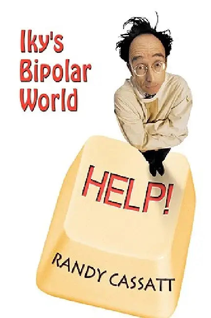 Iky's Bipolar World by Cassatt Randy Cassatt, Randy Cassatt