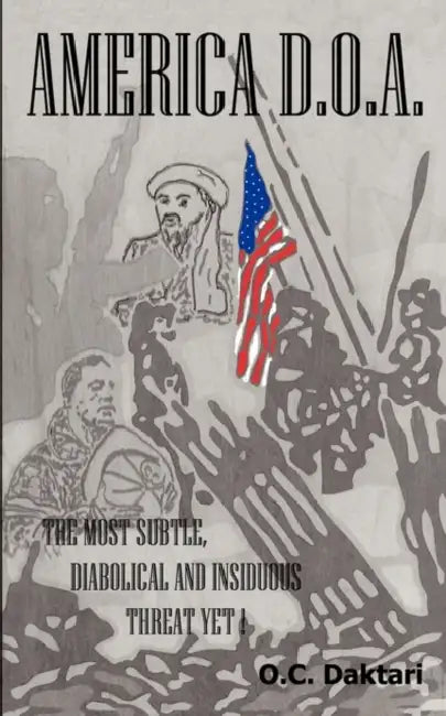 America - D.O.a: The Most Subtle, Diabolical, and Insidious Threat Yet! by C. Daktari O. C. Daktari