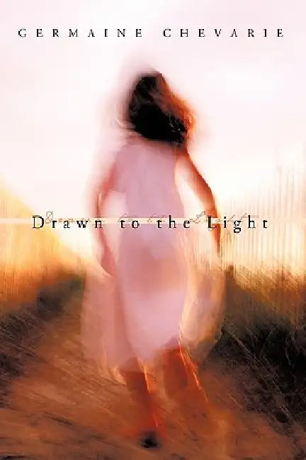 Drawn to the Light by Chevarie Germaine Chevarie, Germaine Chevarie