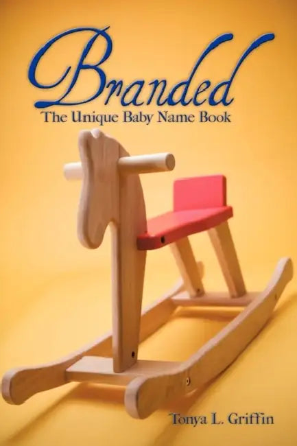 Branded: The Unique Baby Name Book by L. Griffin Tonya L. Griffin, Tonya L. Griffin