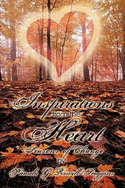 Inspirations from the Heart: Seasons of Change by Pamela G. Rowell-Scoggins