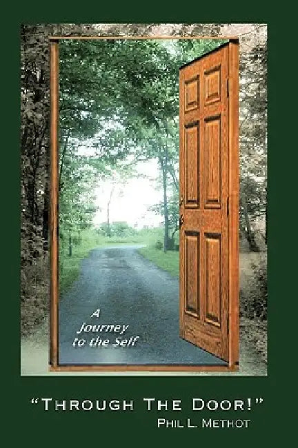 Through the Door!: A Journey to the Self by L. Methot Phil L. Methot, Phil L. Methot