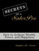 Secrets of a Salespro: How to Achieve Wealth, Power, and Happiness by M. Serrao Stephen M. Serrao, Stephen M. Serrao