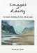 Images of Liberty: The Modern Aesthetics of Great Natural Space by Bevis Richard Bevis, Richard Bevis