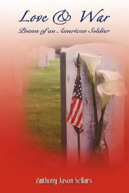Love & War: Poems of an American Soldier by Anthony Jason Sellars