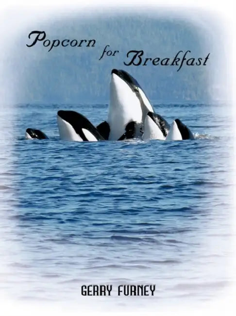 Popcorn for Breakfast by Furney Gerry Furney, Gerry Furney