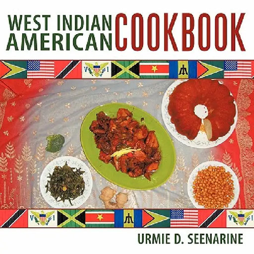 West Indian American Cookbook by Urmie D. Seenarine