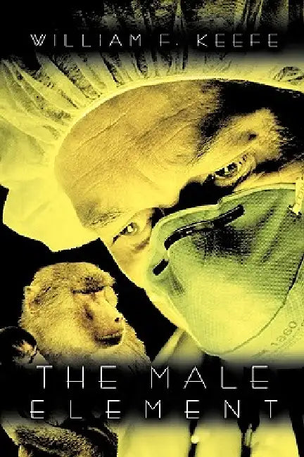 The Male Element by William F. Keefe